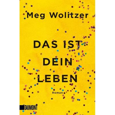 Das ist dein Leben, Taschenbuch von Meg Wolitzer, DuMont Buchverlag