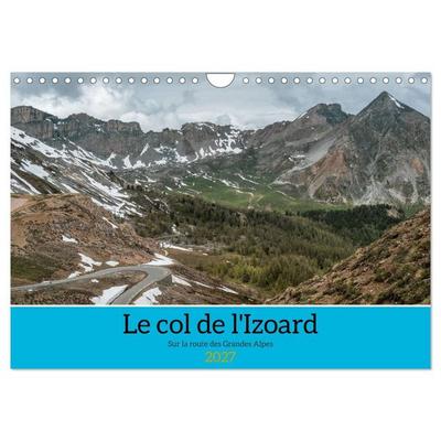 Le col de l'Izoard sur la route des Grandes Alpes (Calendrier mural 2027 DIN A4 vertical), CALVENDO calendrier mensuel