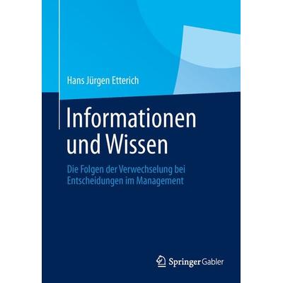 Informationen und Wissen, Gebundene Ausgabe von Hans Jürgen Etterich, Springer Fachmedien Wiesbaden GmbH, 978-3-658-03188-6