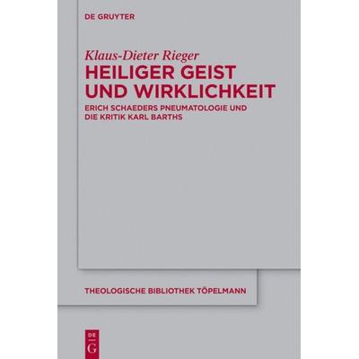 Heiliger Geist und Wirklichkeit, Gebundene Ausgabe von Klaus-Dieter Rieger, De Gruyter, 978-3-11-047483-1