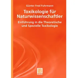 Toxikologie für Naturwissenschaftler, Fachbücher von Günter Fred Fuhrmann