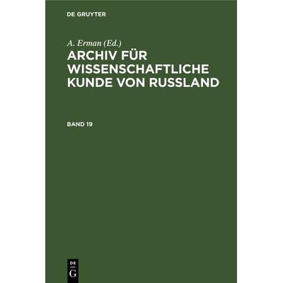 Archiv für wissenschaftliche Kunde von Russland. Band 19, Gebundene Ausgabe von , De Gruyter, 978-3-11-240993-0