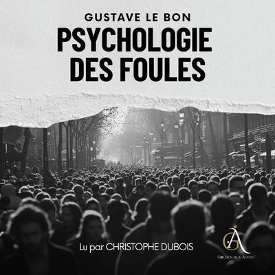 Psychologie des Foules - Livre Audio - Gustave Le Bon,Livres audio en français, Audio, 4099995962932