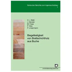 Biegefestigkeit von Brettschichtholz aus Buche, Fachbücher von Matthias Frese, Hans J Blass, P Linsenmann, J Denzler, P. Glos