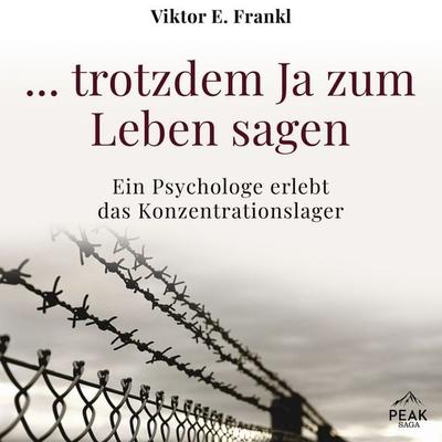 ... trotzdem Ja zum Leben sagen: Ein Psychologe erlebt das Konzentrationslager - Viktor E. Frankl, Audio, 9781628615548