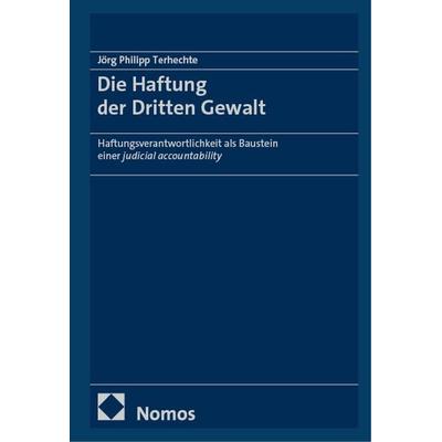 Die Haftung der Dritten Gewalt, Gebundene Ausgabe von Jörg Philipp Terhechte, Nomos, 978-3-7560-2355-4