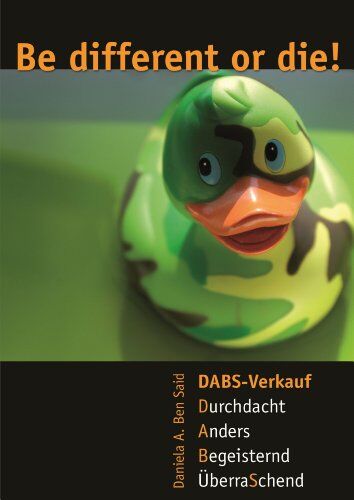 Ben Said, Daniela A. - DABS-Verkauf: Be different or die! - Preis vom 09.10.2026 07:28:09 h