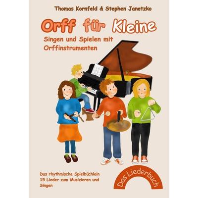 Orff für Kleine - Singen und Spielen mit Orffinstrumenten, Taschenbuch von Thomas Kornfeld,Stephen Janetzko, Verlag Stephen Janetzko,