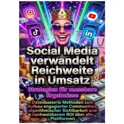 Social Media verwandelt Reichweite in Umsatz: Strategien für messbare Ergebnisse, Ratgeber von Tim Braun