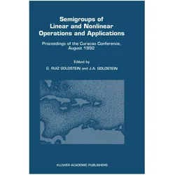 Semigroups of Linear and Nonlinear Operations and Applications, Fachbücher von Jerome Goldstein, Gisèle Ruiz Goldstein