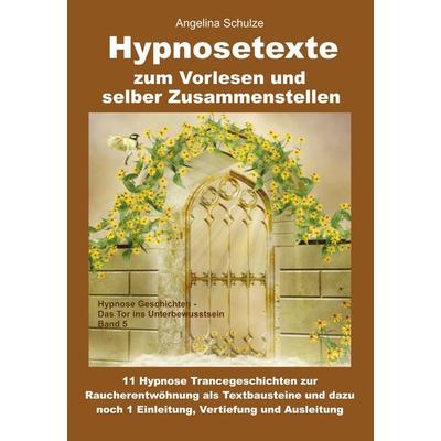 Hypnosetexte zum Vorlesen und selber Zusammenstellen, Gebundene Ausgabe von Angelina Schulze, Angelina Schulze Verlag, 978-3-96738-135-1