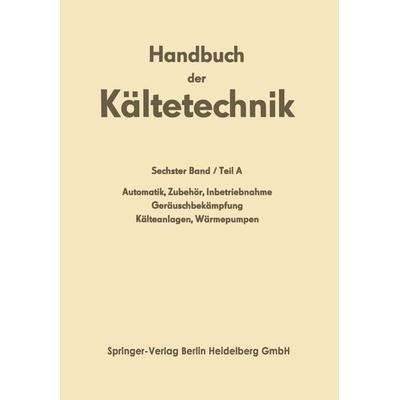 Automatik · Zubehör · Inbetriebnahme Geräuschbekämpfung Kälteanlagen · Wärmepumpen, Taschenbuch von , Springer Berlin, 978-3-662-30382-5