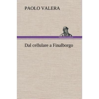 Dal cellulare a Finalborgo, Gebundene Ausgabe von Paolo Valera, Tredition, 978-3-8491-2419-9