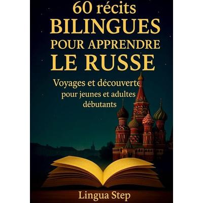 60 Récits Bilingues pour Apprendre le Russe, Taschenbuch von Lingua Step, BoD – Books on Demand – Frankreich, 978-2-322-59843-4