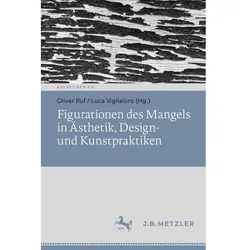 Figurationen des Mangels in Ästhetik, Design- und Kunstpraktiken, Fachbücher von Luca Viglialoro, Oliver Ruf