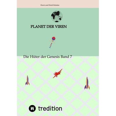 Planet der Viren Horst und Heidi Ruhnke, Gebundene Ausgabe von Horst und Heidi Ruhnke, Tredition, 978-3-347-76245-9