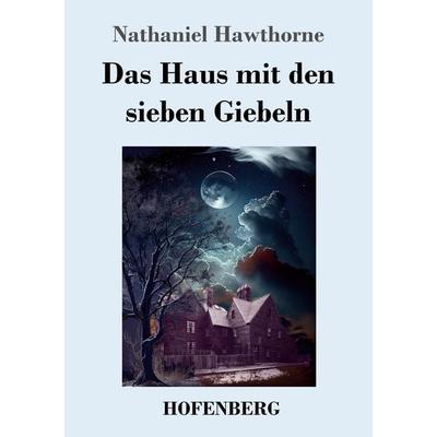 Das Haus mit den sieben Giebeln, Taschenbuch von Nathaniel Hawthorne, Henricus - Edition Deutsche Klassik, 978-3-7437-4721-0