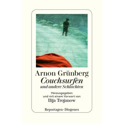 Couchsurfen und andere Schlachten, Taschenbuch von Arnon Grünberg, Diogenes Verlag AG