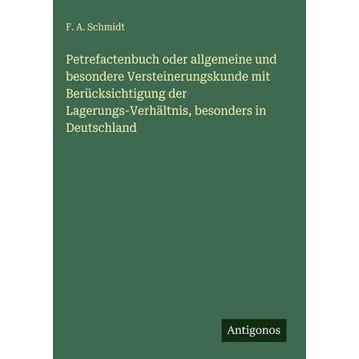 Petrefactenbuch oder allgemeine und besondere Versteinerungskunde mit Berücksichtigung der Lagerungs-Verhältnis, besonders in Deutschland, Gebundene