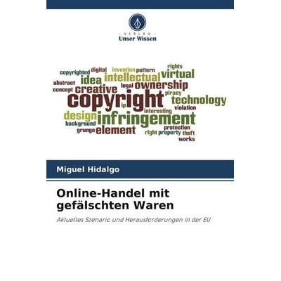Online-Handel mit gefälschten Waren, Taschenbuch von Miguel Hidalgo, Verlag Unser Wissen, 978-620-4-85375-8