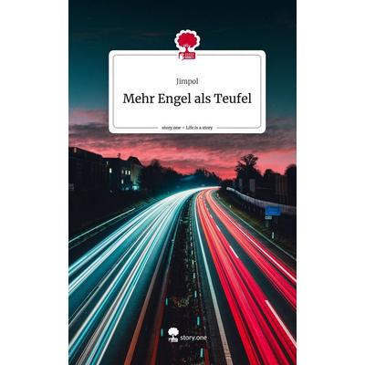 Mehr Engel als Teufel. Life is a Story - story.one, Gebundene Ausgabe von Jimpol, Story.one publishing, 978-3-7108-4343-3
