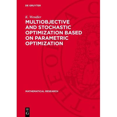 Multiobjective and Stochastic Optimization Based on Parametric Optimization, Gebundene Ausgabe von J. Guddat,F. Guerra Vasquesz,K. Tammer,K. Wendler,