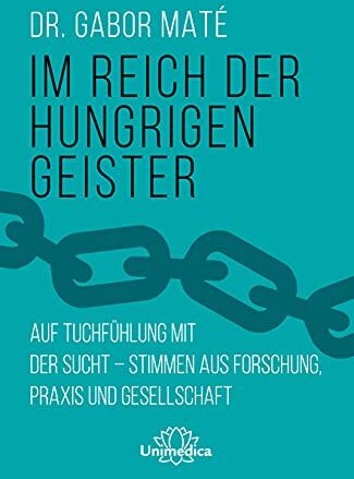 Gabor Maté - Im Reich der hungrigen Geister: Auf Tuchfühlung mit der Sucht - Stimmen aus Forschung, Praxis und Gesellschaft - Preis vom 15.10.2026 23:06:25 h