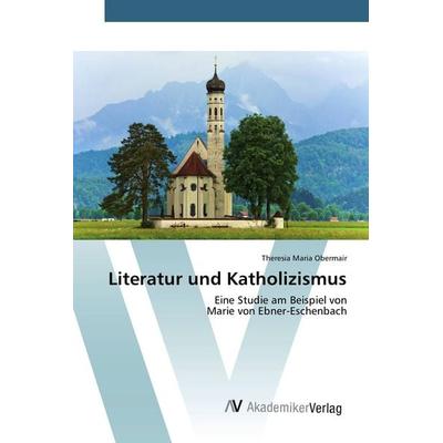 Literatur und Katholizismus, Taschenbuch von Theresia Maria Obermair, AV Akademikerverlag, 978-3-639-79346-8