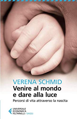 Verena Schmid - Venire al mondo e dare alla luce. Percorsi di vita attraverso la nascita - Preis vom 30.09.2026 22:30:23 h