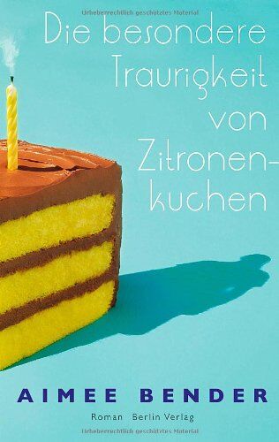Aimee Bender - Die besondere Traurigkeit von Zitronenkuchen: Roman - Preis vom 18.10.2026 15:28:09 h