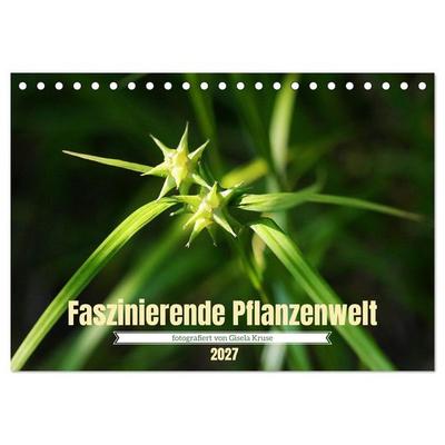 Faszinierende Pflanzenwelt (Tischkalender 2027 DIN A5 quer), CALVENDO Monatskalender