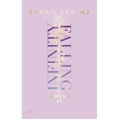 Infinity Falling - Mess Me Up, Taschenbuch von Sarah Sprinz, LYX, 978-3-7363-1973-8
