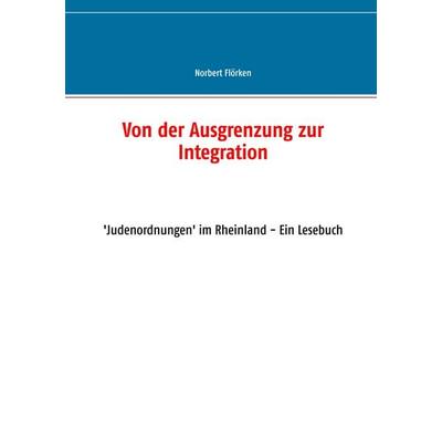 Von der Ausgrenzung zur Integration, Taschenbuch von Norbert Flörken, BoD – Books on Demand, 978-3-7448-8150-0