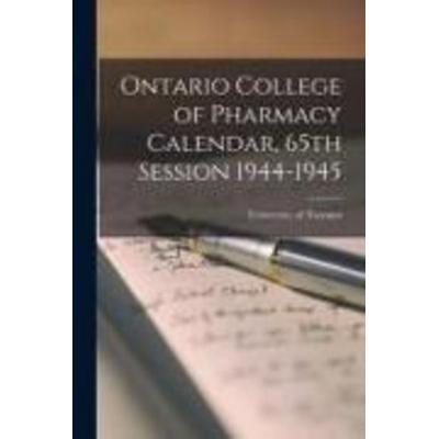 Ontario College of Pharmacy Calendar, 65th Session 1944-1945, Taschenbuch von , Creative Media Partners, LLC, 978-1-01-515424-7