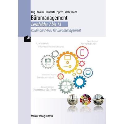 Büromanagement - Lernfelder 7 bis 13, Taschenbuch von Hartmut Hug,Sabine Knauer,Martina Lennartz,Hermann Speth, Merkur Rinteln, 978-3-8120-1243-0