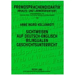 Sichtweisen auf deutsch-englisch bilingualen Geschichtsunterricht, Fachbücher von Anne Ingrid Kollenrott