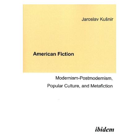 ibidem American Fiction: Modernism-Postmodernism, Popular Culture, and Metafiction (Englisch, Softcover, Jaroslav Kusnir) (55188330)
