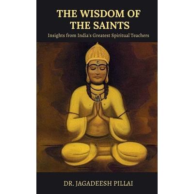 The Wisdom of the Saints, Taschenbuch von Jagadeesh Pillai, Notion press