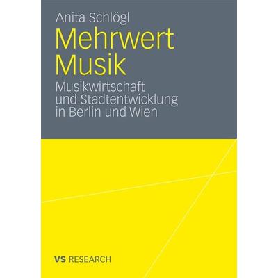 Mehrwert Musik, Taschenbuch von Anita Schlögl, VS Verlag für Sozialwissenschaften, 978-3-531-17757-1