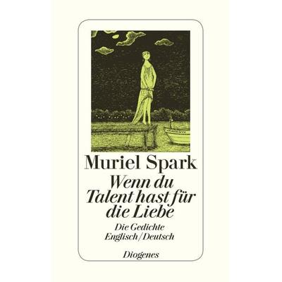 Wenn du Talent hast für die Liebe, Gebundene Ausgabe von Muriel Spark, Diogenes, 978-3-257-06671-5