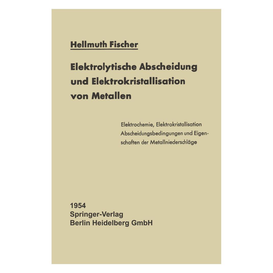 Springer Elektrolytische Abscheidung und Elektrokristallisation von Metallen (Deutsch, Softcover, Hellmuth Fischer) (55556096)