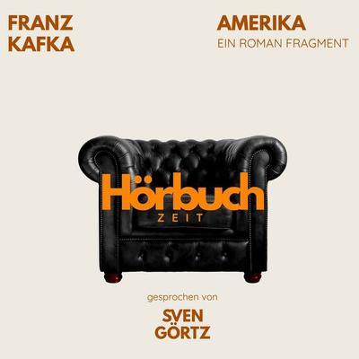 Amerika oder: Der Verschollene. Ein Roman-Fragment. - Hörbuchzeit,Franz Kafka, Audio, 9783754521403