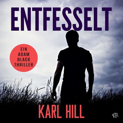 Entfesselt - Karl Hill, Audio, 9781917449717