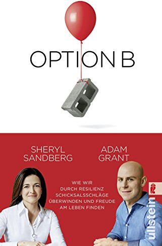 Sheryl Sandberg - Option B: Wie wir durch Resilienz Schicksalsschläge überwinden und Freude am Leben finden - Preis vom 14.10.2026 23:07:16 h