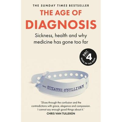 The Age of Diagnosis, Taschenbuch von Suzanne O'Sullivan; Hodder And Stoughton, 978-1-399-72765-5