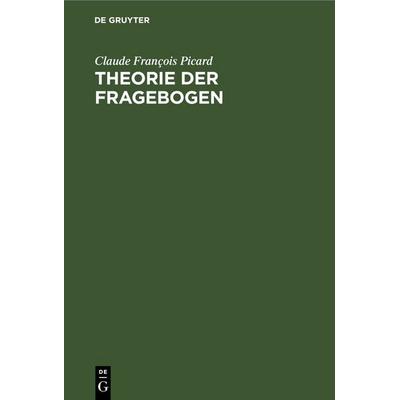 Theorie der Fragebogen, Gebundene Ausgabe von Claude François Picard, De Gruyter, 978-3-11-256417-2