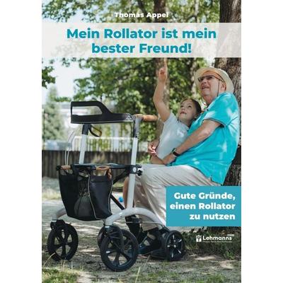 Mein Rollator ist mein bester Freund!, Taschenbuch von Thomas Appel, Lehmanns Media, 978-3-96543-630-5