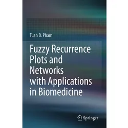 Fuzzy Recurrence Plots and Networks with Applications in Biomedicine, Fachbücher von Tuan D. Pham