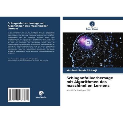 Schlaganfallvorhersage mit Algorithmen des maschinellen Lernens, Taschenbuch von Munirah Saleh Alkharji, Verlag Unser Wissen, 978-620-8-23797-4