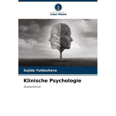 Klinische Psychologie, Taschenbuch von Sojida Yuldasheva, Verlag Unser Wissen, 978-620-7-54328-1